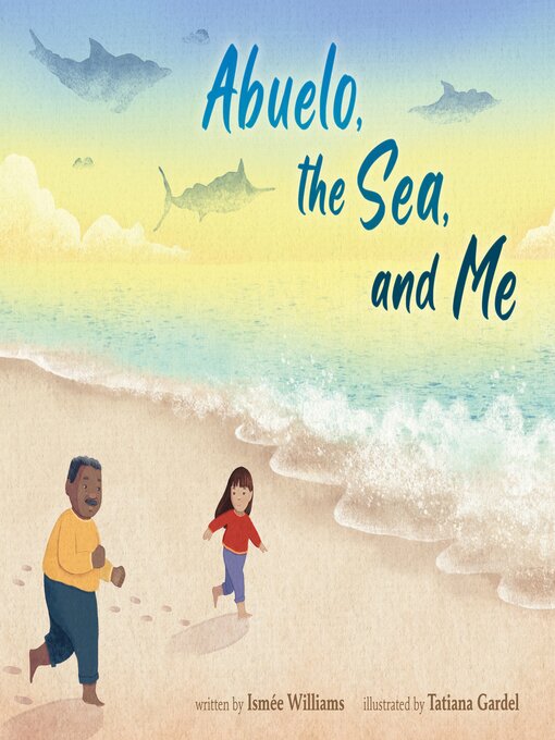 Title details for Abuelo, the Sea, and Me by Ismée Williams - Available